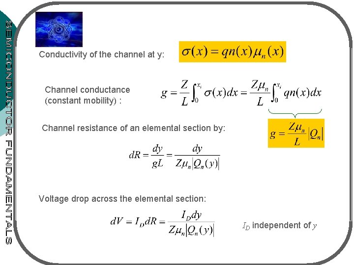 Conductivity of the channel at y: Channel conductance (constant mobility) : Channel resistance of