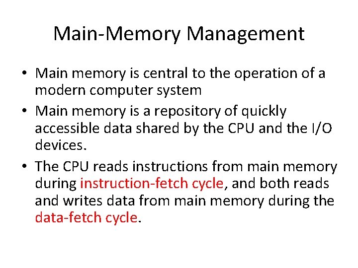 Main-Memory Management • Main memory is central to the operation of a modern computer