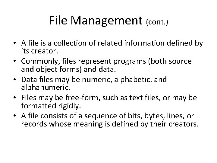File Management (cont. ) • A file is a collection of related information defined