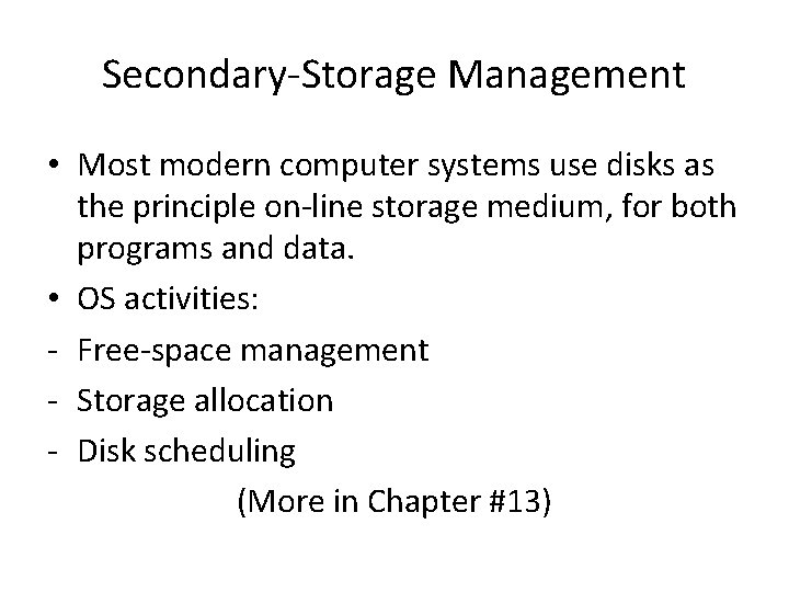Secondary-Storage Management • Most modern computer systems use disks as the principle on-line storage