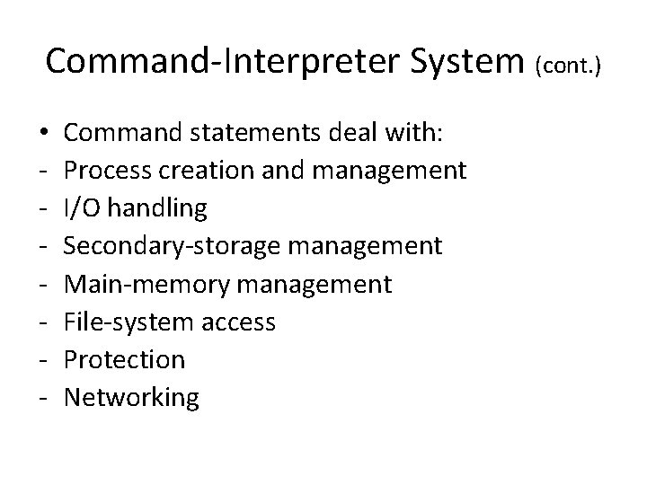 Command-Interpreter System (cont. ) • - Command statements deal with: Process creation and management