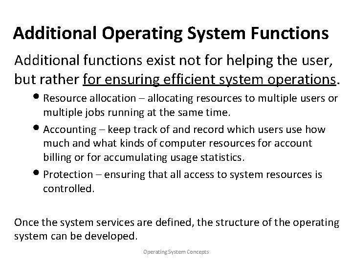 Additional Operating System Functions Additional functions exist not for helping the user, but rather