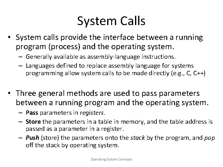 System Calls • System calls provide the interface between a running program (process) and