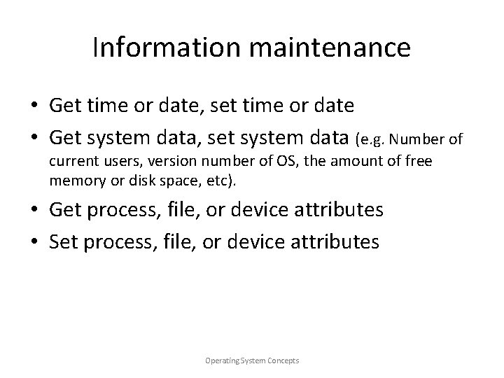 Information maintenance • Get time or date, set time or date • Get system