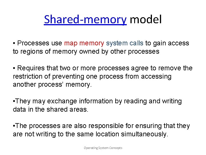 Shared-memory model • Processes use map memory system calls to gain access to regions