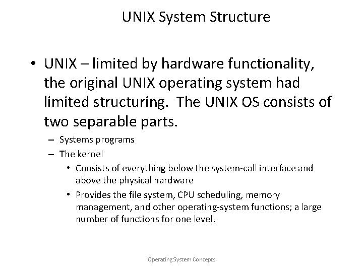 UNIX System Structure • UNIX – limited by hardware functionality, the original UNIX operating