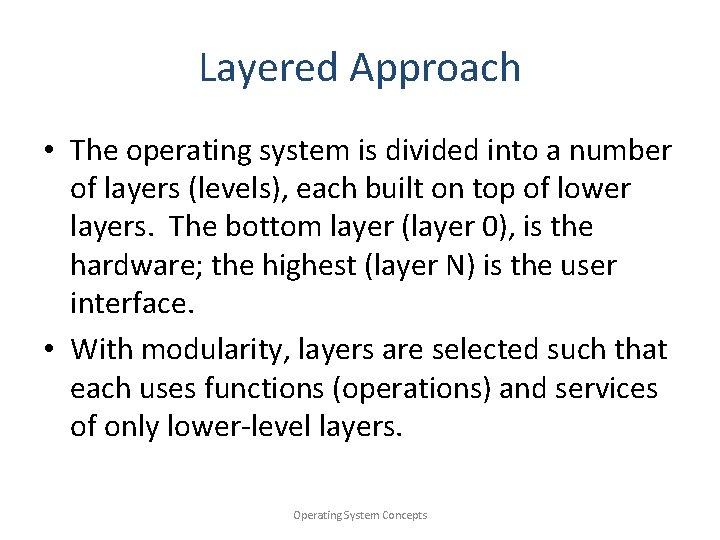 Layered Approach • The operating system is divided into a number of layers (levels),