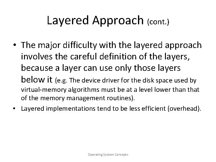 Layered Approach (cont. ) • The major difficulty with the layered approach involves the