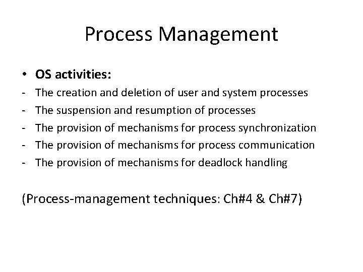 Process Management • OS activities: - The creation and deletion of user and system