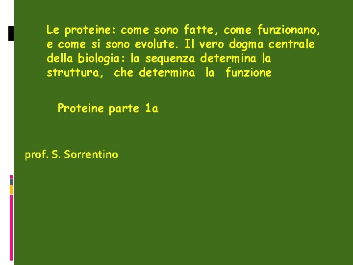 Le proteine: come sono fatte, come funzionano, e come si sono evolute. Il vero