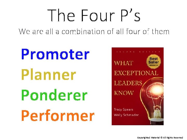 The Four P’s We are all a combination of all four of them Promoter