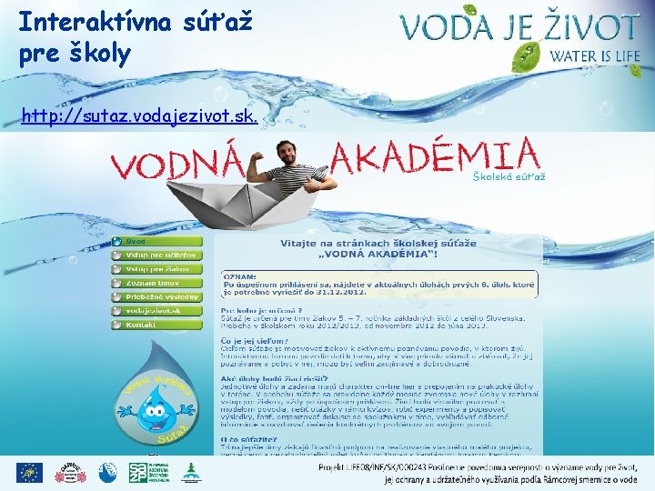 Interaktívna súťaž pre školy http: //sutaz. vodajezivot. sk. 