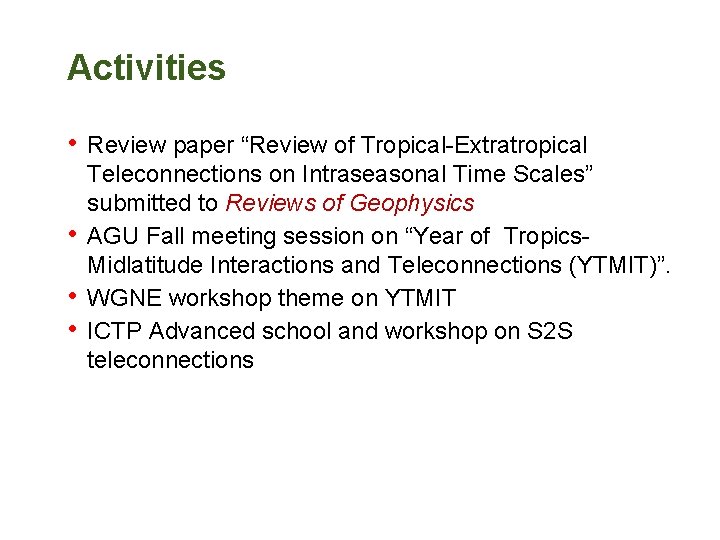 Activities • Review paper “Review of Tropical-Extratropical • • • Teleconnections on Intraseasonal Time