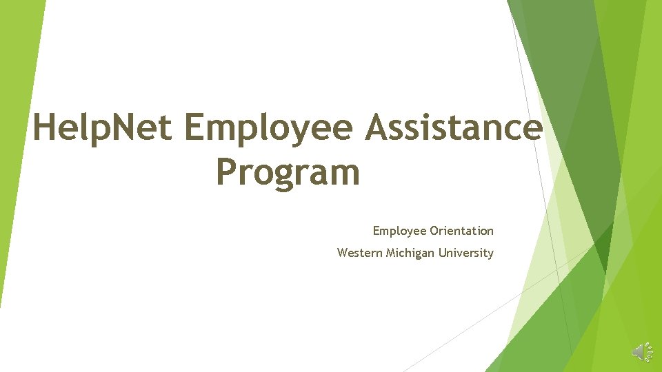 Help. Net Employee Assistance Program Employee Orientation Western Michigan University 