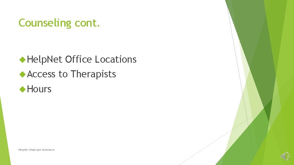 Counseling cont. Help. Net Access Hours Help. Net Employee Assistance Office Locations to Therapists