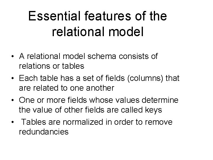 Essential features of the relational model • A relational model schema consists of relations