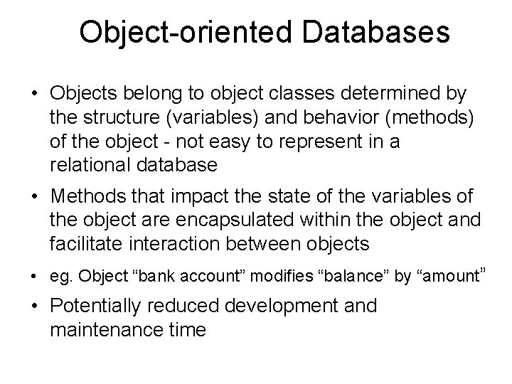 Object-oriented Databases • Objects belong to object classes determined by the structure (variables) and