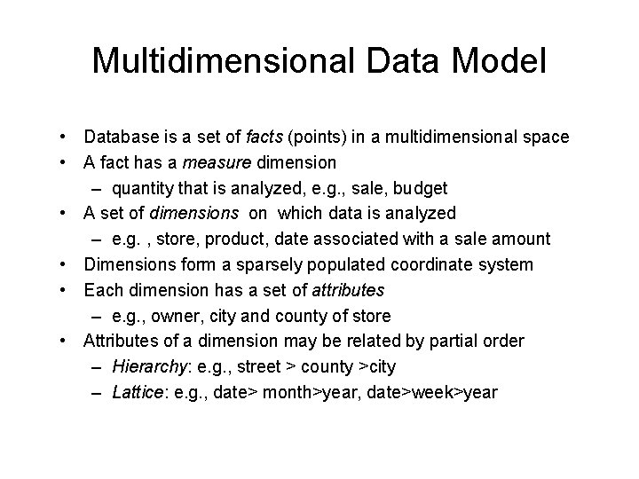 Multidimensional Data Model • Database is a set of facts (points) in a multidimensional