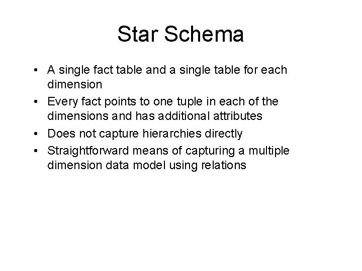 Star Schema • A single fact table and a single table for each dimension