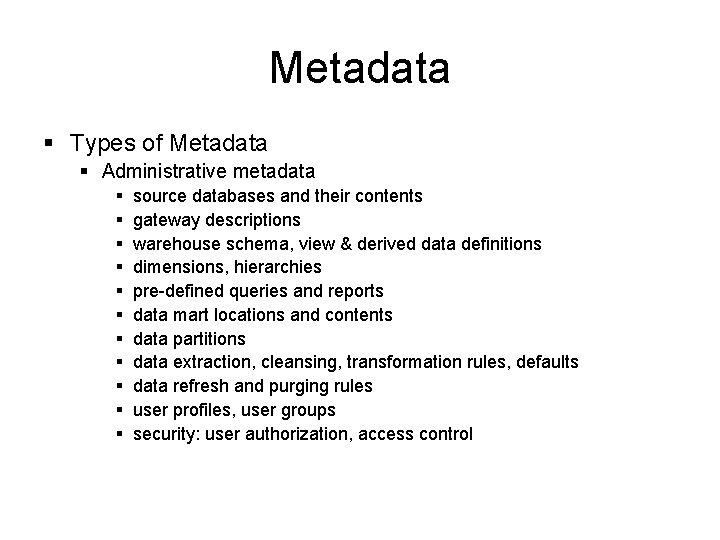 Metadata § Types of Metadata § Administrative metadata § § § source databases and