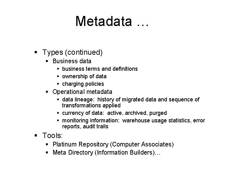 Metadata … § Types (continued) § Business data § business terms and definitions §