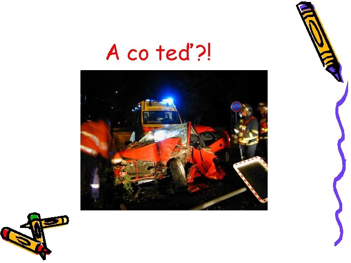 A co teď? ! A co teď? !