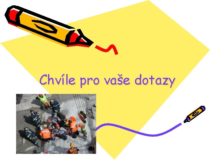 Chvíle pro vaše dotazy 