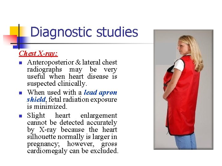 Diagnostic studies Chest X-ray: n Anteroposterior & lateral chest radiographs may be very useful