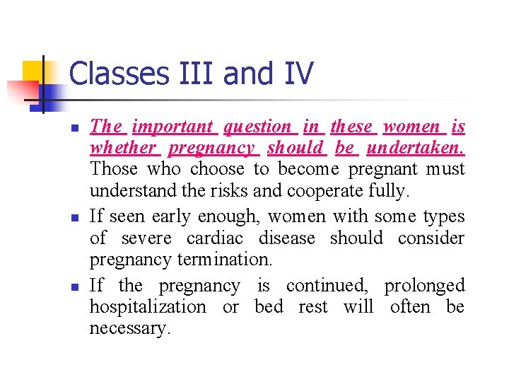 Classes III and IV n n n The important question in these women is