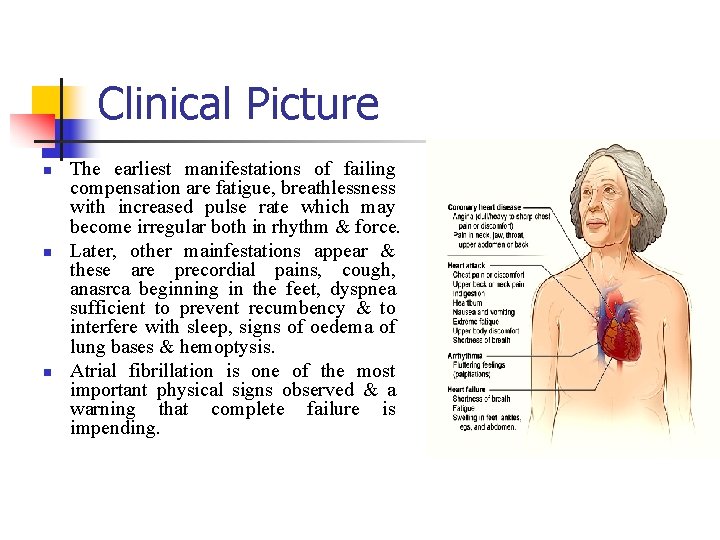 Clinical Picture n n n The earliest manifestations of failing compensation are fatigue, breathlessness