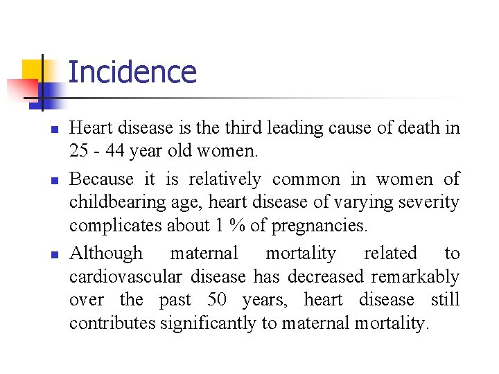 Incidence n n n Heart disease is the third leading cause of death in