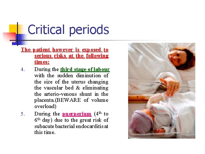 Critical periods The patient however is exposed to serious risks at the following times: