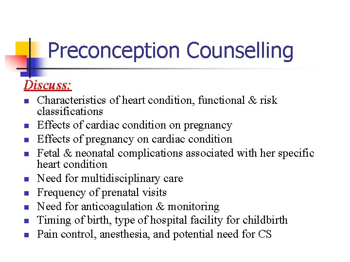 Preconception Counselling Discuss: n n n n n Characteristics of heart condition, functional &