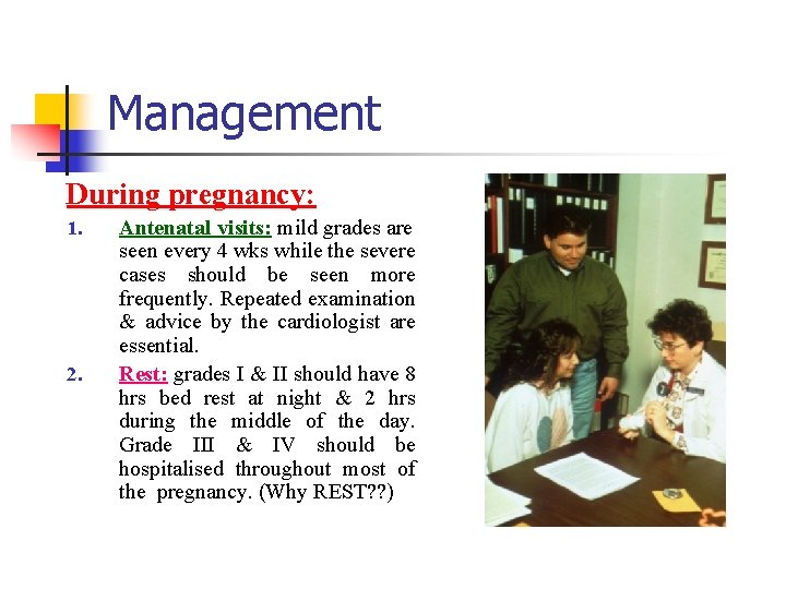Management During pregnancy: 1. 2. Antenatal visits: mild grades are seen every 4 wks
