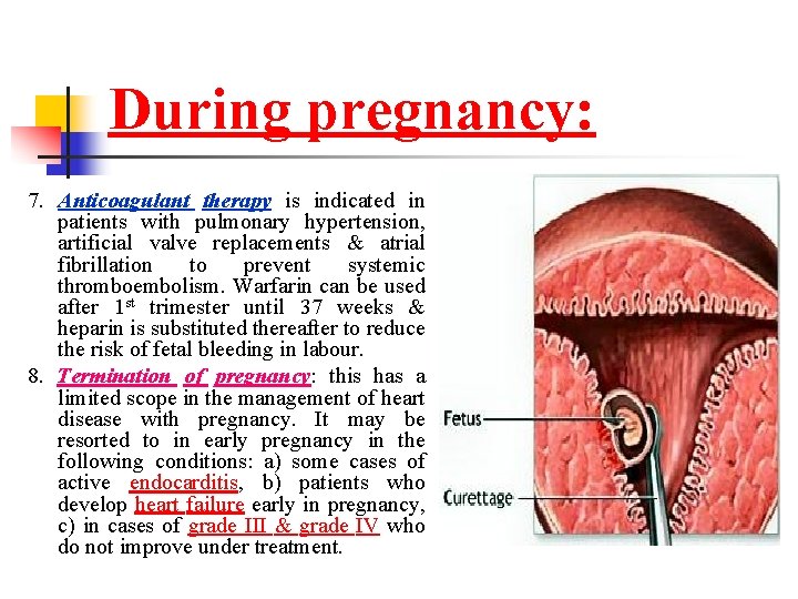 During pregnancy: 7. Anticoagulant therapy is indicated in patients with pulmonary hypertension, artificial valve
