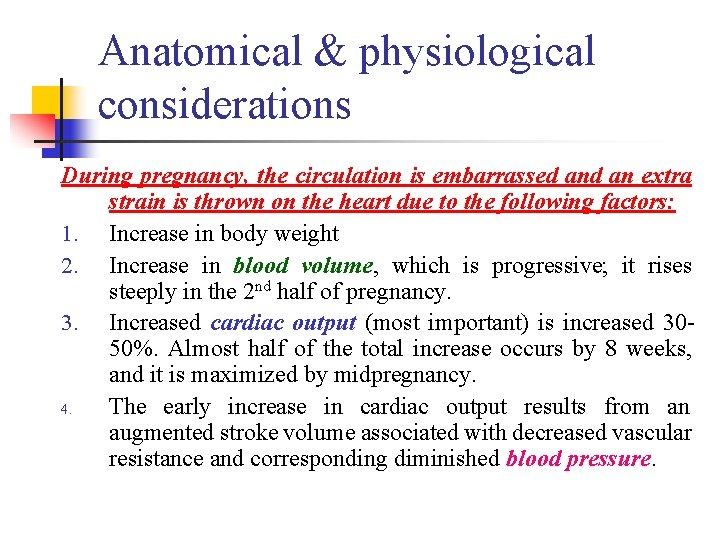Anatomical & physiological considerations During pregnancy, the circulation is embarrassed an extra strain is
