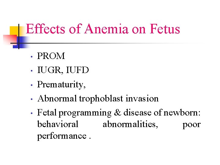 Effects of Anemia on Fetus • • • PROM IUGR, IUFD Prematurity, Abnormal trophoblast
