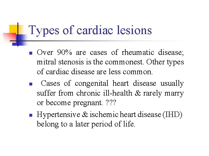 Types of cardiac lesions n n n Over 90% are cases of rheumatic disease;