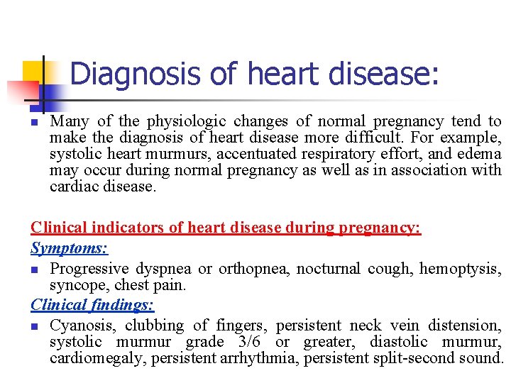 Diagnosis of heart disease: n Many of the physiologic changes of normal pregnancy tend