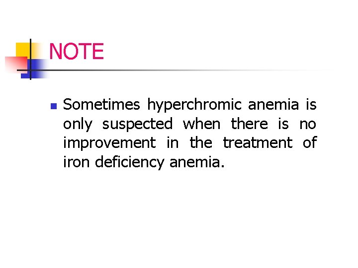 NOTE n Sometimes hyperchromic anemia is only suspected when there is no improvement in