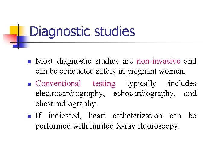Diagnostic studies n n n Most diagnostic studies are non-invasive and can be conducted