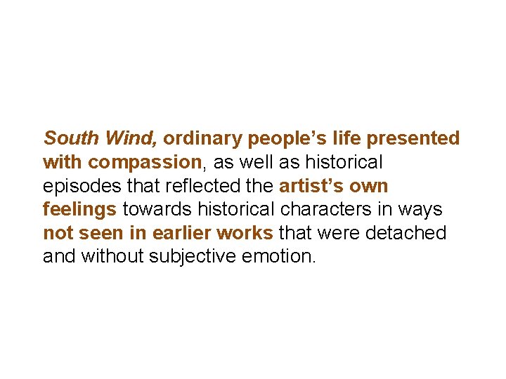 South Wind, ordinary people’s life presented with compassion, as well as historical episodes that South Wind, ordinary people’s life presented with compassion, as well as historical episodes that