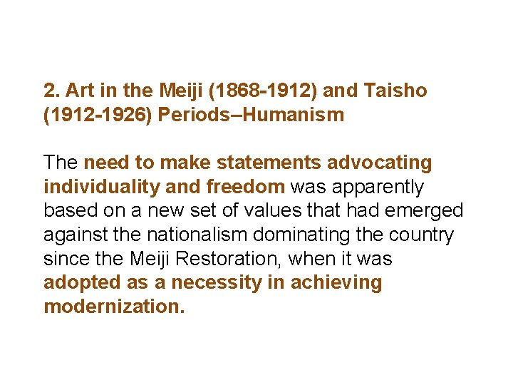 2. Art in the Meiji (1868 -1912) and Taisho (1912 -1926) Periods–Humanism The need 2. Art in the Meiji (1868 -1912) and Taisho (1912 -1926) Periods–Humanism The need