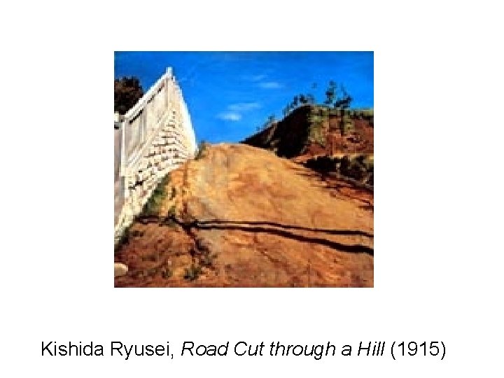 Kishida Ryusei, Road Cut through a Hill (1915) Kishida Ryusei, Road Cut through a Hill (1915)