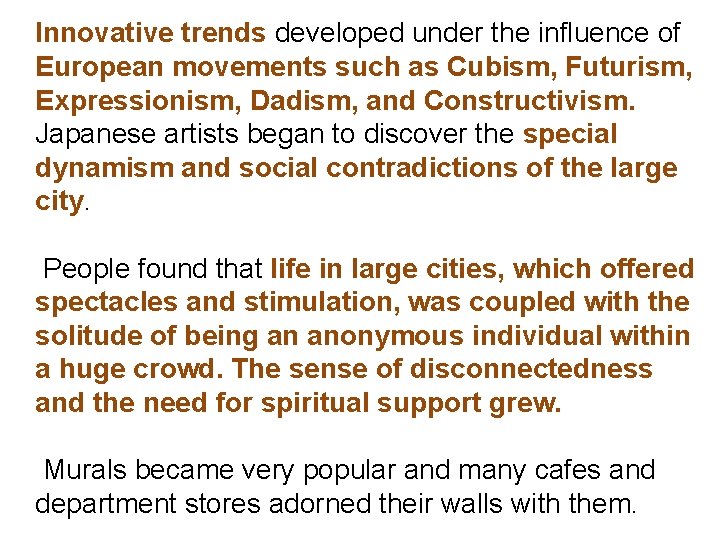 Innovative trends developed under the influence of European movements such as Cubism, Futurism, Expressionism, Innovative trends developed under the influence of European movements such as Cubism, Futurism, Expressionism,