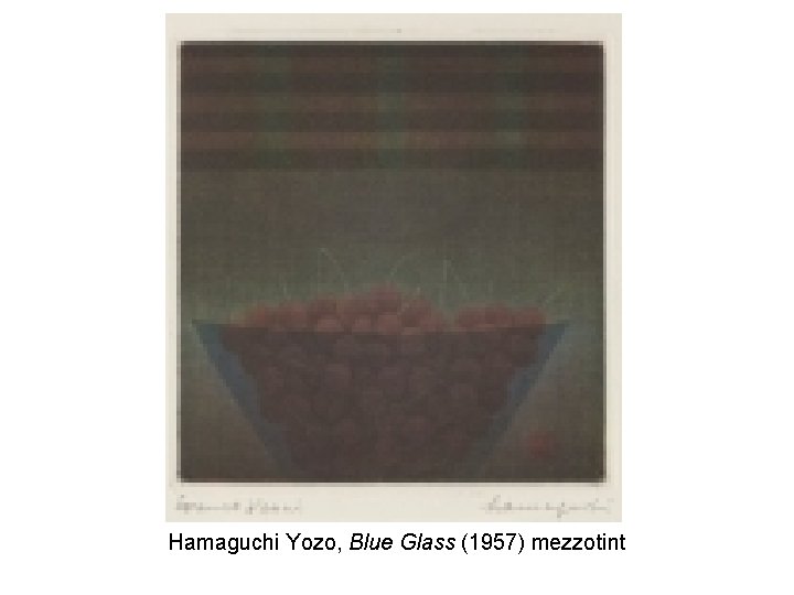 Hamaguchi Yozo, Blue Glass (1957) mezzotint Hamaguchi Yozo, Blue Glass (1957) mezzotint