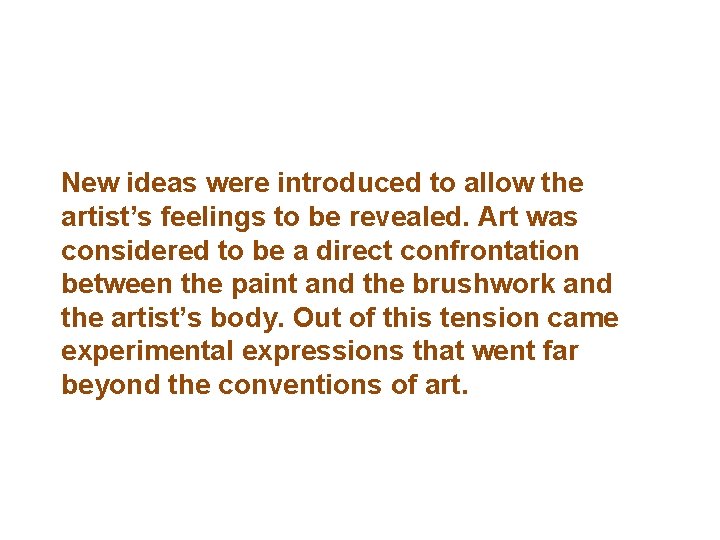 New ideas were introduced to allow the artist’s feelings to be revealed. Art was New ideas were introduced to allow the artist’s feelings to be revealed. Art was