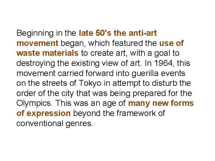 Beginning in the late 50's the anti-art movement began, which featured the use of Beginning in the late 50's the anti-art movement began, which featured the use of