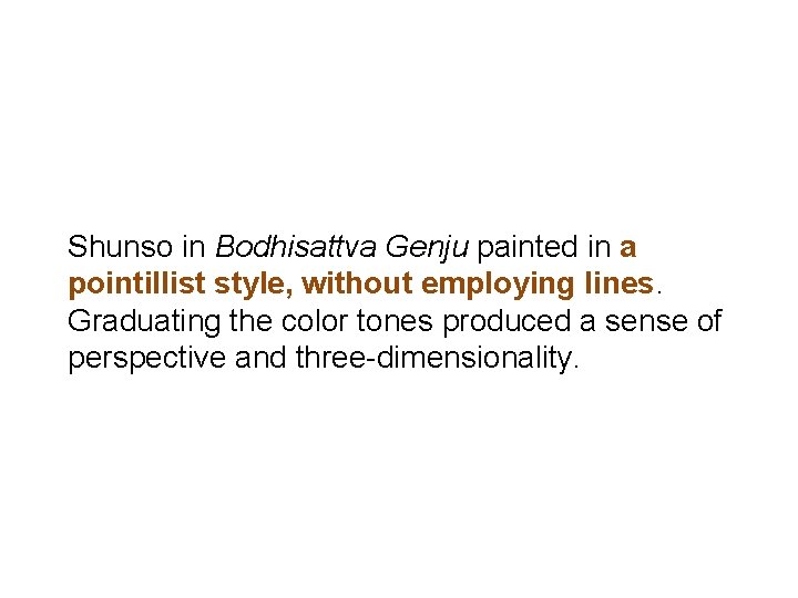 Shunso in Bodhisattva Genju painted in a pointillist style, without employing lines. Graduating the Shunso in Bodhisattva Genju painted in a pointillist style, without employing lines. Graduating the