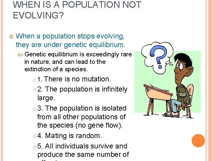 WHEN IS A POPULATION NOT EVOLVING? When a population stops evolving, they are under